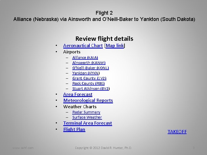 Flight 2 Alliance (Nebraska) via Ainsworth and O’Neill-Baker to Yankton (South Dakota) • •