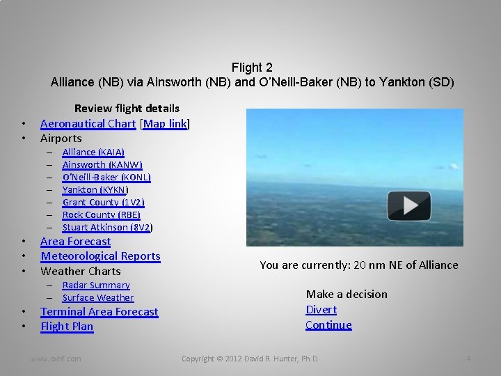 Flight 2 Alliance (NB) via Ainsworth (NB) and O’Neill-Baker (NB) to Yankton (SD) •