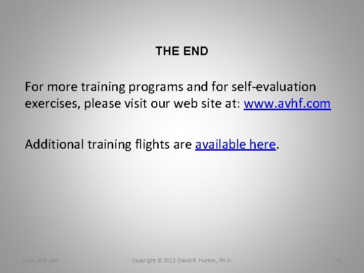 THE END For more training programs and for self-evaluation exercises, please visit our web