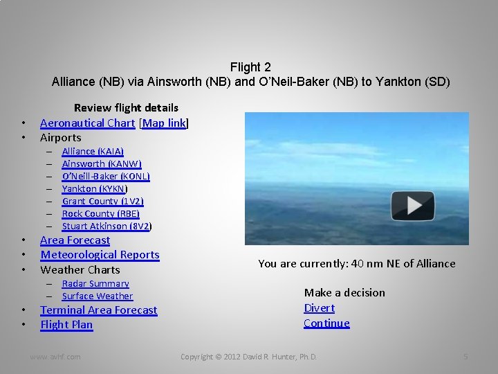 Flight 2 Alliance (NB) via Ainsworth (NB) and O’Neil-Baker (NB) to Yankton (SD) •