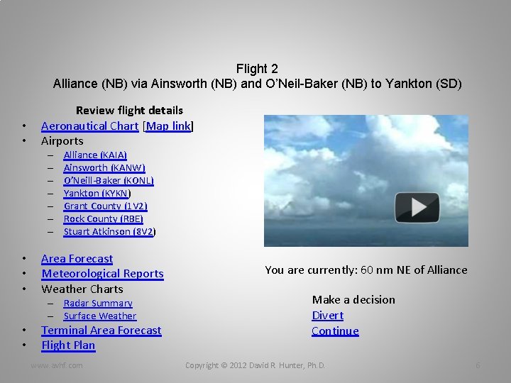 Flight 2 Alliance (NB) via Ainsworth (NB) and O’Neil-Baker (NB) to Yankton (SD) •