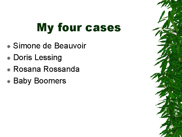 My four cases Simone de Beauvoir Doris Lessing Rosana Rossanda Baby Boomers 