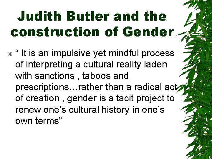 Judith Butler and the construction of Gender “ It is an impulsive yet mindful