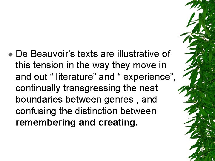  De Beauvoir’s texts are illustrative of this tension in the way they move