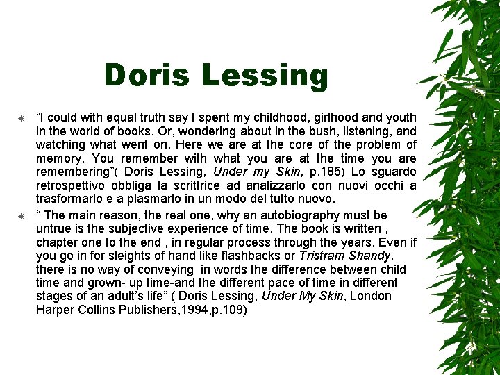 Doris Lessing “I could with equal truth say I spent my childhood, girlhood and