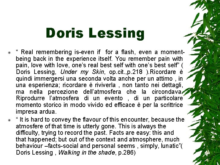 Doris Lessing “ Real remembering is-even if for a flash, even a momentbeing back