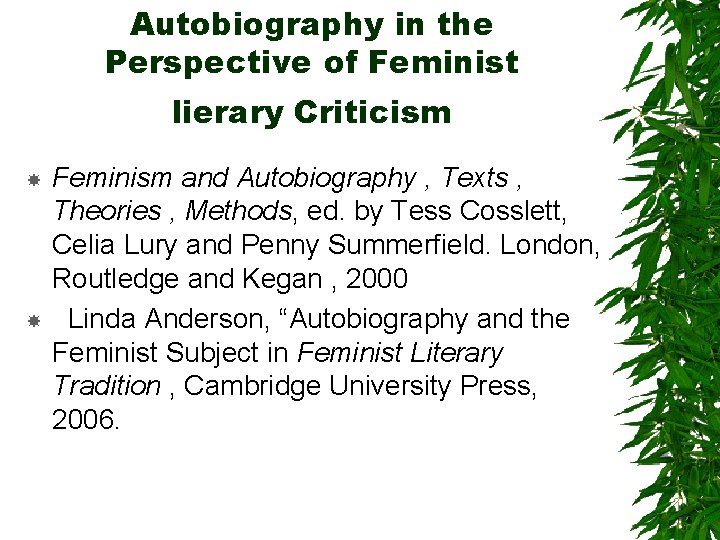 Autobiography in the Perspective of Feminist lierary Criticism Feminism and Autobiography , Texts ,