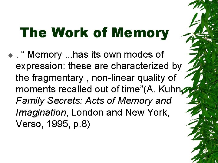 The Work of Memory . “ Memory. . . has its own modes of