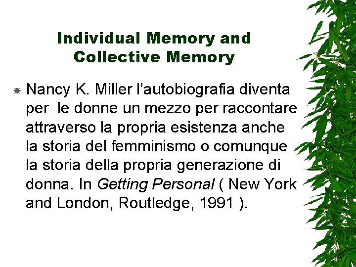 Individual Memory and Collective Memory Nancy K. Miller l’autobiografia diventa per le donne un