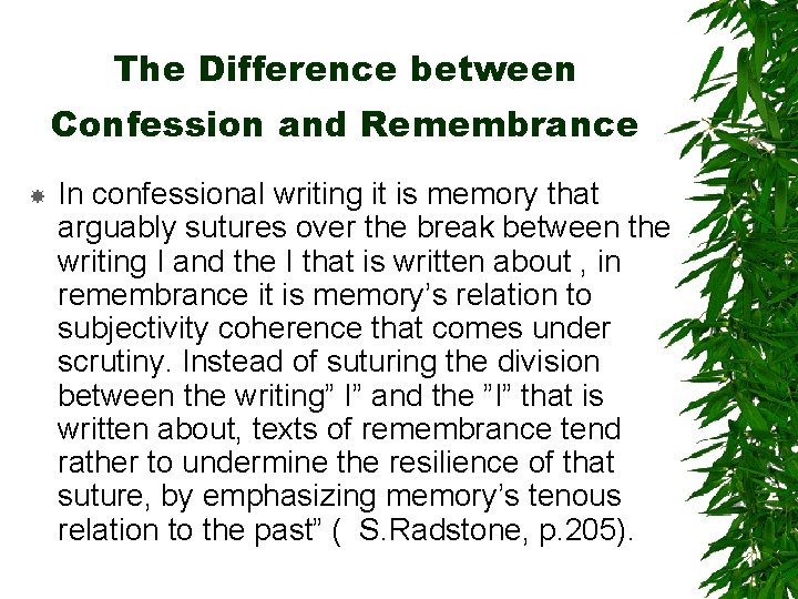 The Difference between Confession and Remembrance In confessional writing it is memory that arguably