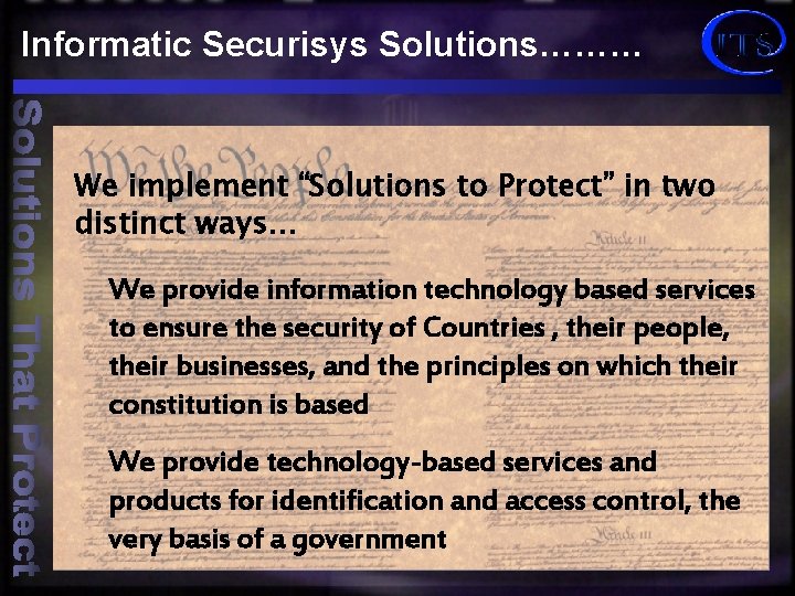Informatic Securisys Solutions……… We implement “Solutions to Protect” in two distinct ways… We provide