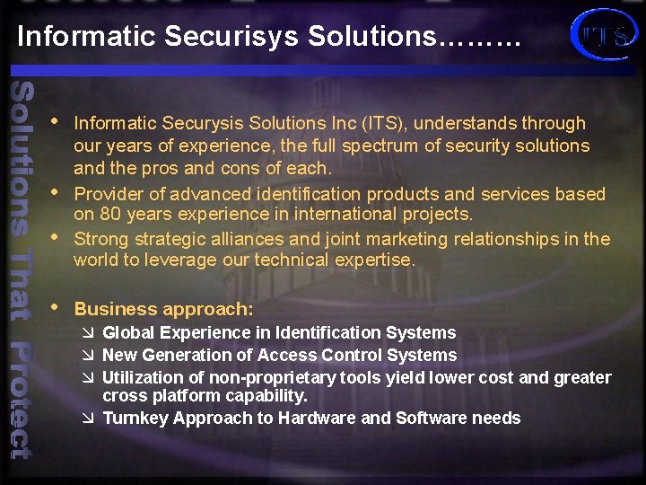 Informatic Securisys Solutions……… • • Informatic Securysis Solutions Inc (ITS), understands through our years