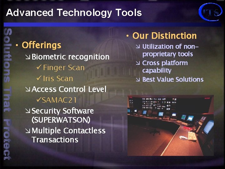 Advanced Technology Tools • Offerings æ Biometric recognition ü Finger Scan ü Iris Scan