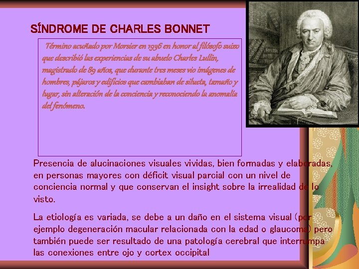 SÍNDROME DE CHARLES BONNET Término acuñado por Morsier en 1936 en honor al filósofo