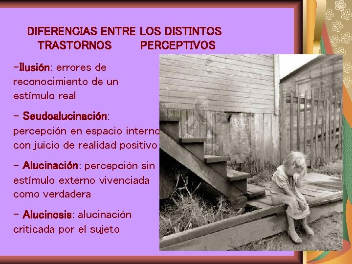 DIFERENCIAS ENTRE LOS DISTINTOS TRASTORNOS PERCEPTIVOS -Ilusión: errores de reconocimiento de un estímulo real