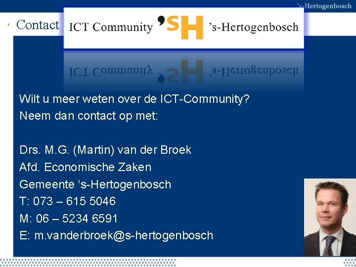 Contact Wilt u meer weten over de ICT-Community? Neem dan contact op met: Drs.