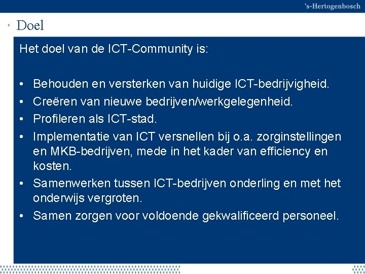 Doel Het doel van de ICT-Community is: • • Behouden en versterken van huidige