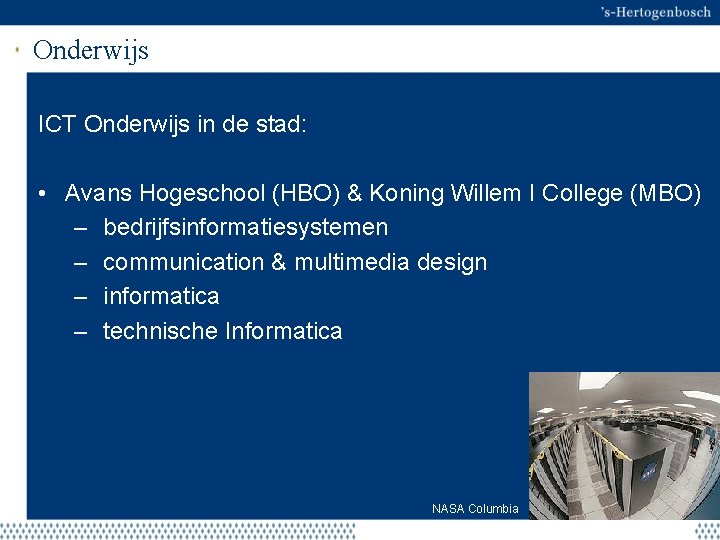 Onderwijs ICT Onderwijs in de stad: • Avans Hogeschool (HBO) & Koning Willem I