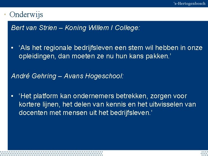 Onderwijs Bert van Strien – Koning Willem I College: • ‘Als het regionale bedrijfsleven