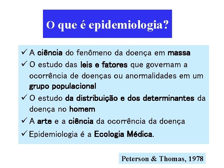 O que é epidemiologia? ü A ciência do fenômeno da doença em massa ü