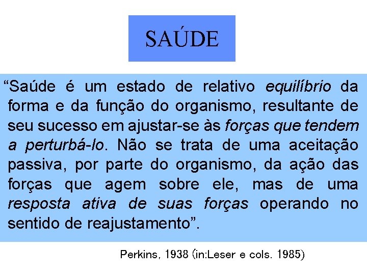 SAÚDE “Saúde é um estado de relativo equilíbrio da forma e da função do