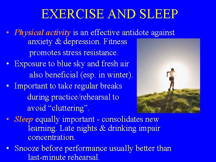 EXERCISE AND SLEEP • Physical activity is an effective antidote against anxiety & depression.