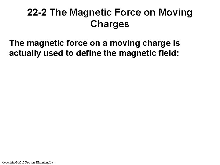 22 -2 The Magnetic Force on Moving Charges The magnetic force on a moving 22 -2 The Magnetic Force on Moving Charges The magnetic force on a moving