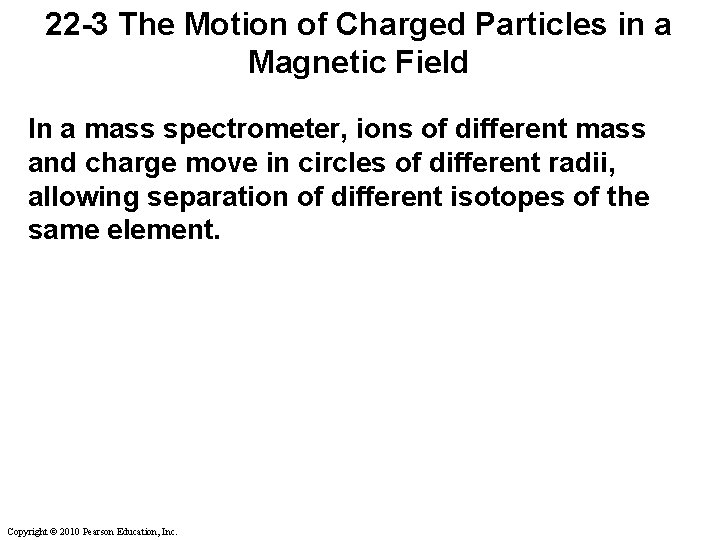 22 -3 The Motion of Charged Particles in a Magnetic Field In a mass 22 -3 The Motion of Charged Particles in a Magnetic Field In a mass
