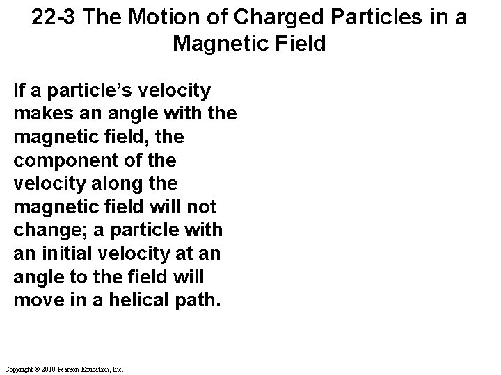 22 -3 The Motion of Charged Particles in a Magnetic Field If a particle’s 22 -3 The Motion of Charged Particles in a Magnetic Field If a particle’s