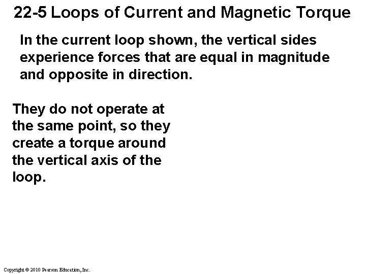 22 -5 Loops of Current and Magnetic Torque In the current loop shown, the 22 -5 Loops of Current and Magnetic Torque In the current loop shown, the