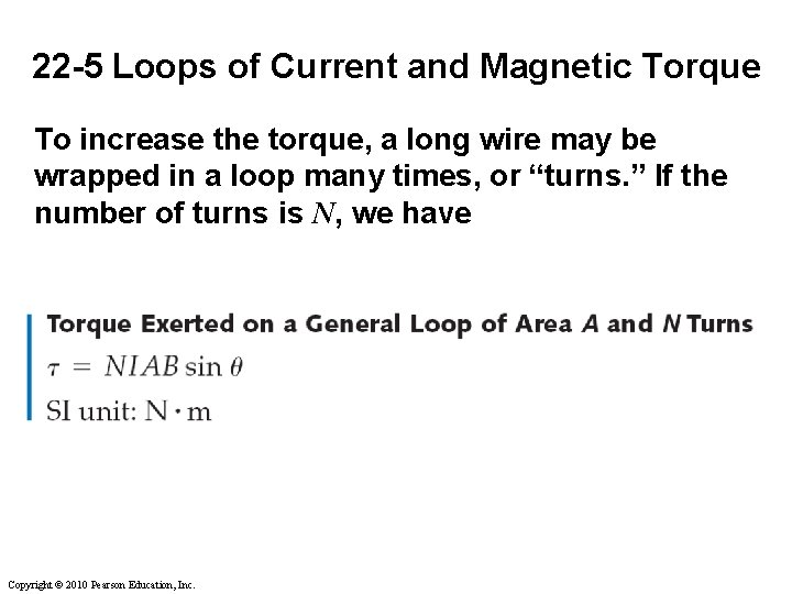 22 -5 Loops of Current and Magnetic Torque To increase the torque, a long 22 -5 Loops of Current and Magnetic Torque To increase the torque, a long