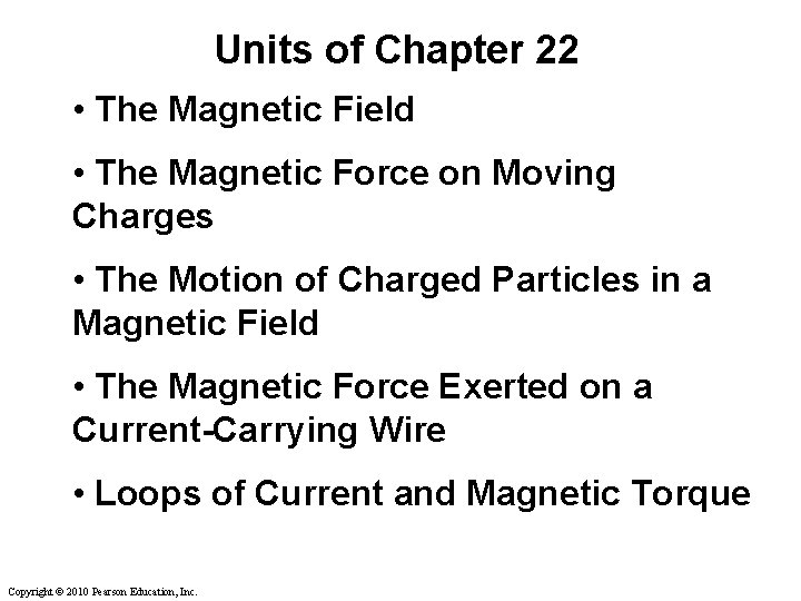 Units of Chapter 22 • The Magnetic Field • The Magnetic Force on Moving Units of Chapter 22 • The Magnetic Field • The Magnetic Force on Moving