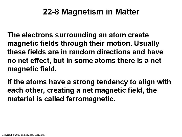 22 -8 Magnetism in Matter The electrons surrounding an atom create magnetic fields through 22 -8 Magnetism in Matter The electrons surrounding an atom create magnetic fields through