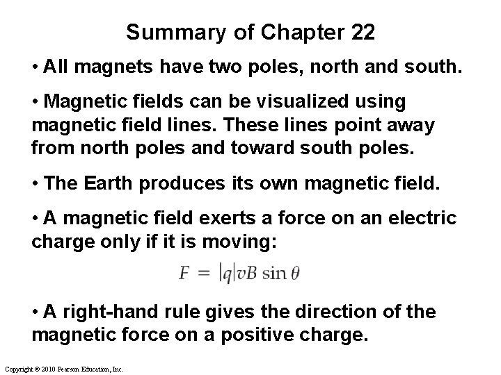 Summary of Chapter 22 • All magnets have two poles, north and south. • Summary of Chapter 22 • All magnets have two poles, north and south. •