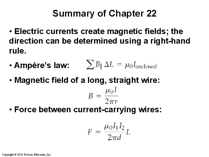 Summary of Chapter 22 • Electric currents create magnetic fields; the direction can be Summary of Chapter 22 • Electric currents create magnetic fields; the direction can be