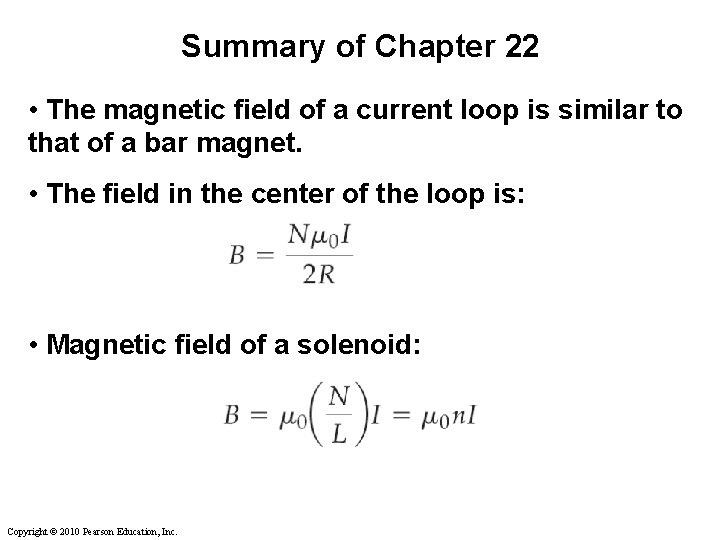 Summary of Chapter 22 • The magnetic field of a current loop is similar Summary of Chapter 22 • The magnetic field of a current loop is similar