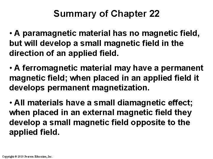 Summary of Chapter 22 • A paramagnetic material has no magnetic field, but will Summary of Chapter 22 • A paramagnetic material has no magnetic field, but will