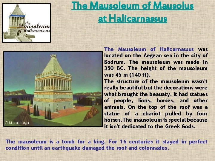 The Mausoleum of Mausolus at Halicarnassus The Mausoleum of Halicarnassus was located on the