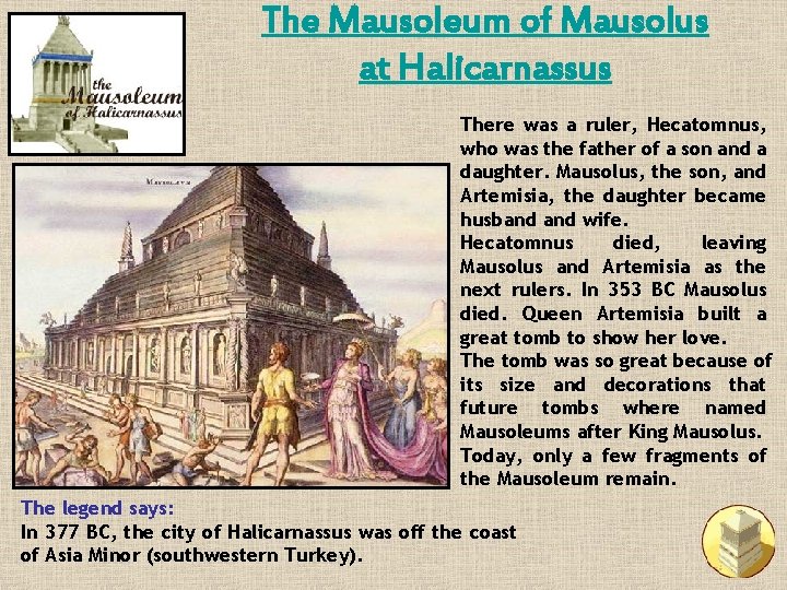 The Mausoleum of Mausolus at Halicarnassus There was a ruler, Hecatomnus, who was the