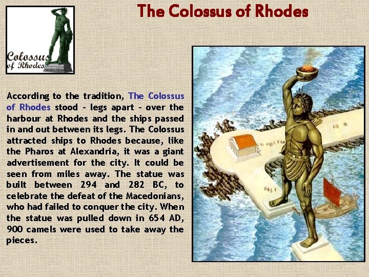 The Colossus of Rhodes According to the tradition, The Colossus of Rhodes stood –