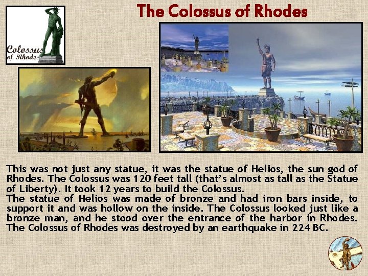The Colossus of Rhodes This was not just any statue, it was the statue