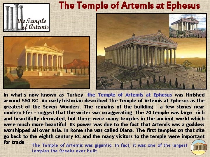 The Temple of Artemis at Ephesus In what’s now known as Turkey, the Temple