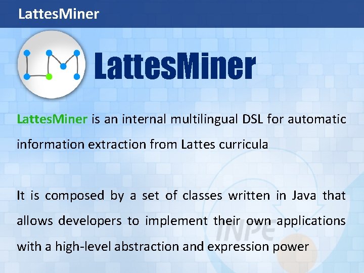 Lattes. Miner is an internal multilingual DSL for automatic information extraction from Lattes curricula