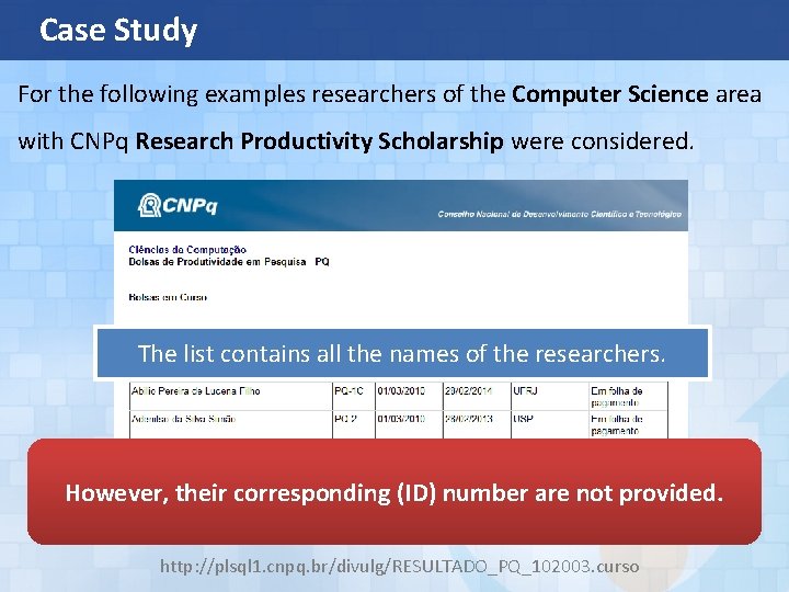 Case Study For the following examples researchers of the Computer Science area with CNPq