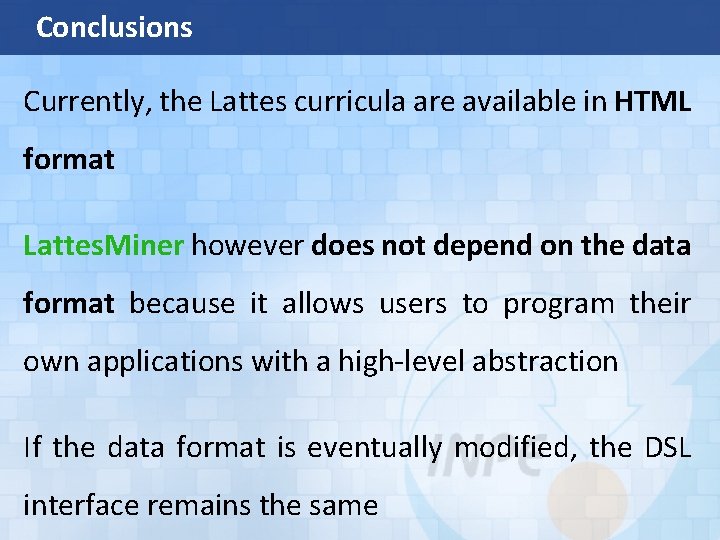 Conclusions Currently, the Lattes curricula are available in HTML format Lattes. Miner however does