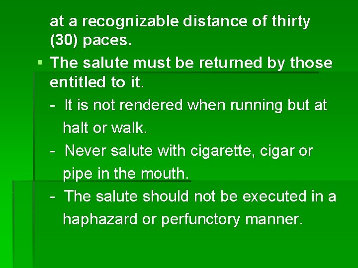 at a recognizable distance of thirty (30) paces. § The salute must be returned