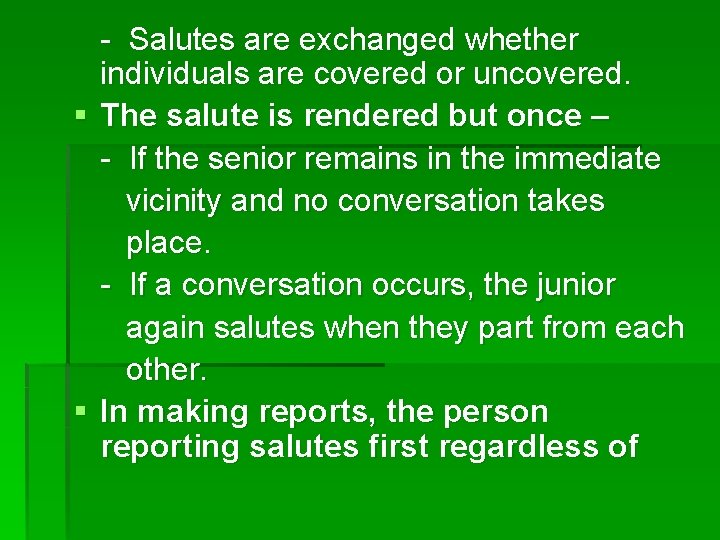 - Salutes are exchanged whether individuals are covered or uncovered. § The salute is