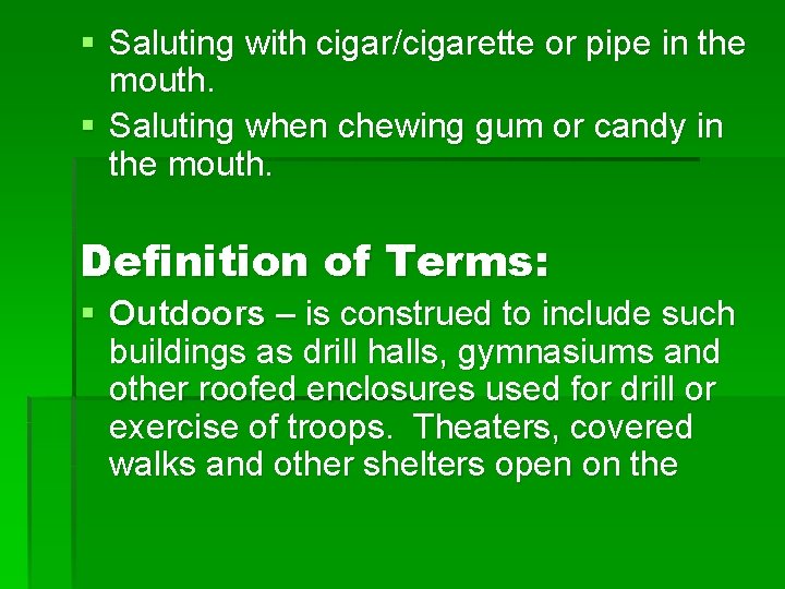 § Saluting with cigar/cigarette or pipe in the mouth. § Saluting when chewing gum