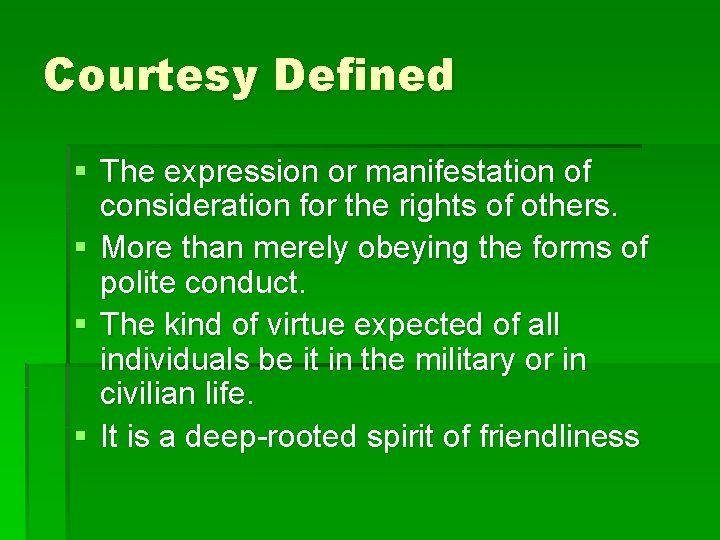 Courtesy Defined § The expression or manifestation of consideration for the rights of others.