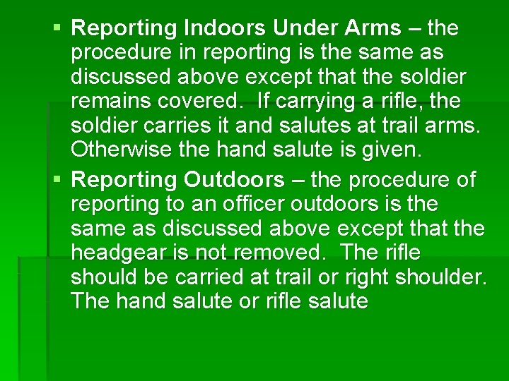 § Reporting Indoors Under Arms – the procedure in reporting is the same as